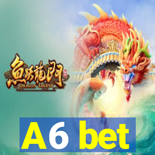 A6 bet